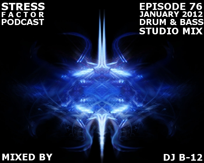 DJ B-12 - Stress Factor Podcast 76 [2012.01]