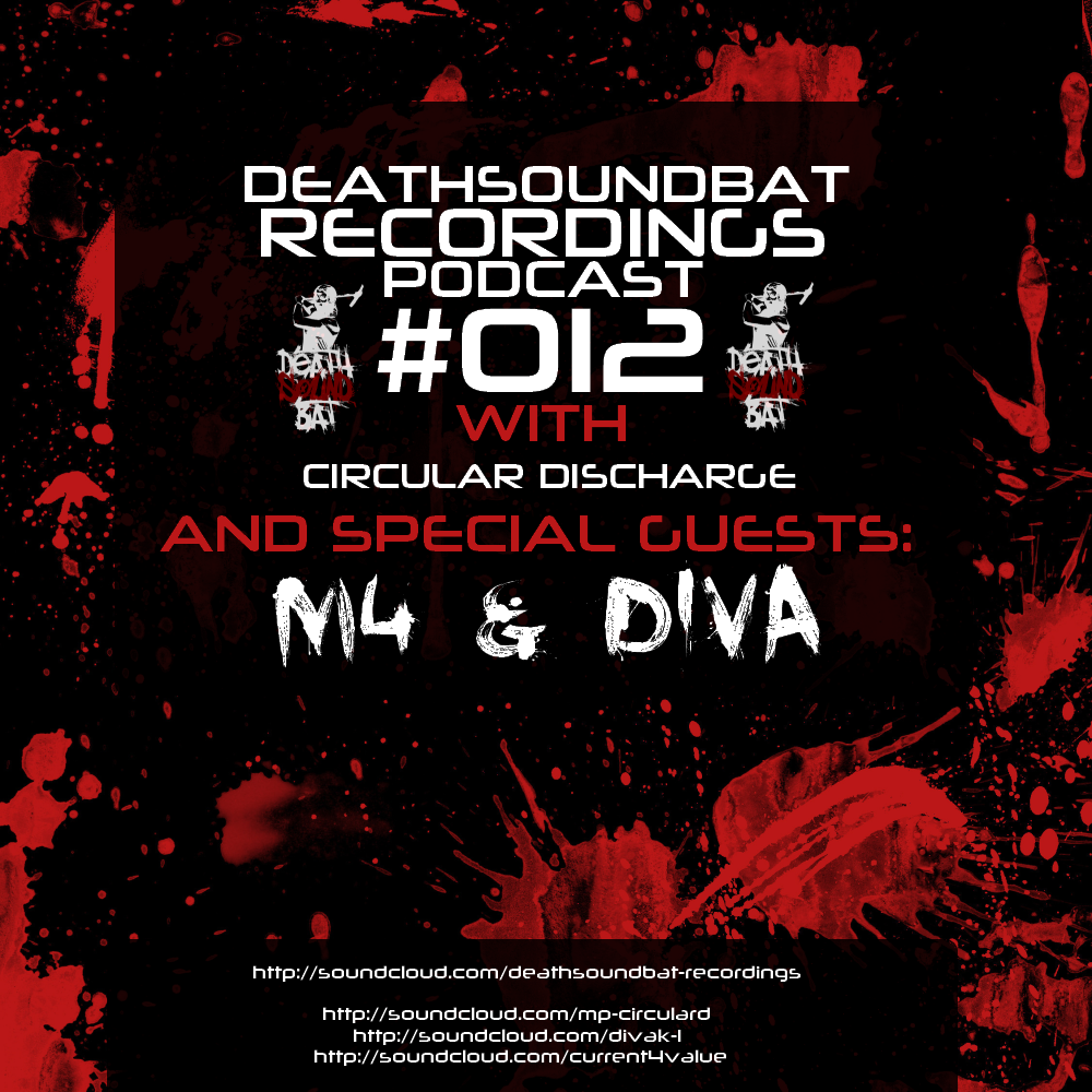 Circular Discharge & M4 & Diva - Deathsoundbat Podcast #12 [2012.02.21]