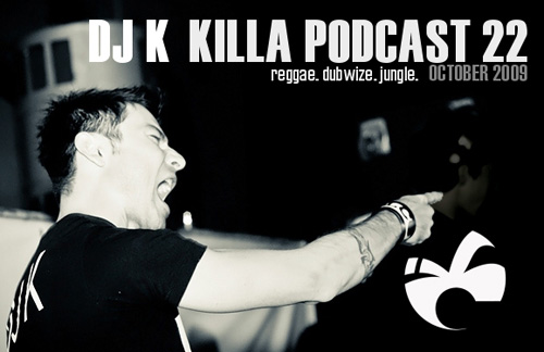 DJ K - Killa Podcast 22 (2009-10-15)