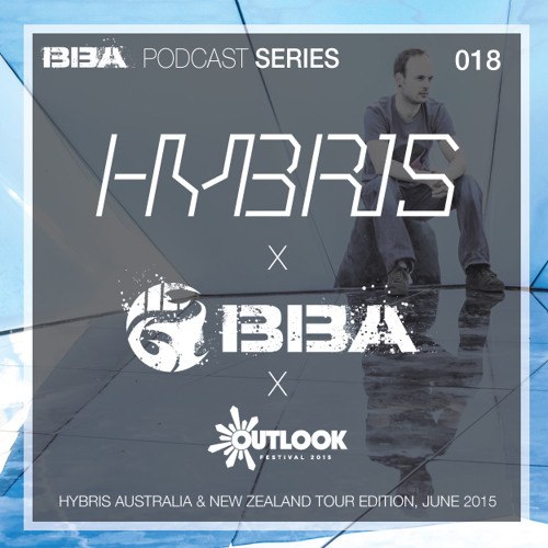 Hybris x BBA x Outlook festival - Australia & New Zealand Promo mix - BBA Podcast 018 (2015-06-12)