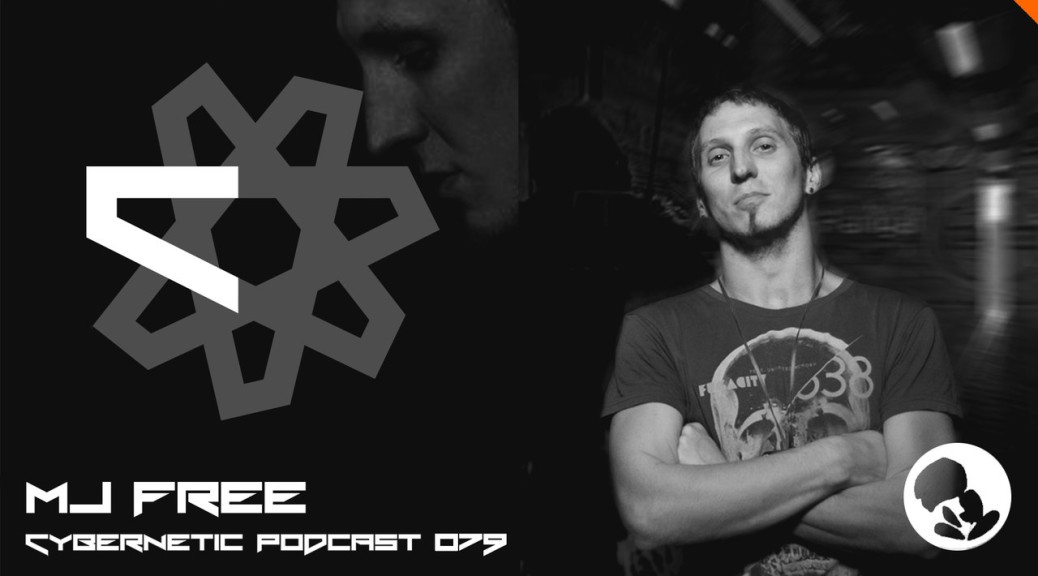 Cybernetic Podcast 079 by MJ Free (2016-01-15)