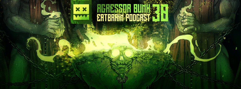 Agressor Bunx - Eatbrain Podcast 30 - 2016-01-27
