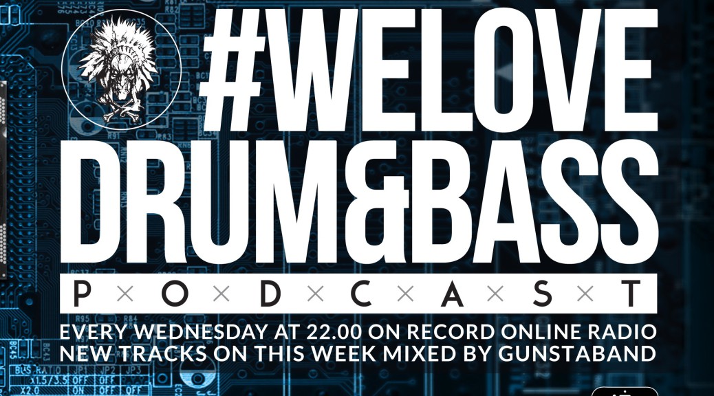 Gunsta Presents - WeLoveDrum&Bass Podcast Gunstaband Mix (2016-02-03)