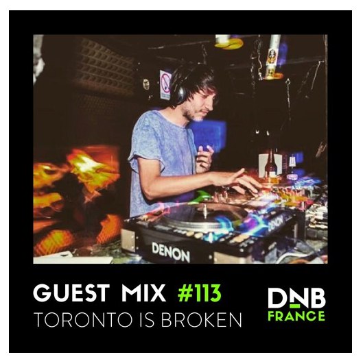 Toronto Is Broken - DnBFrance Guest Mix 113 (18-02-2016)