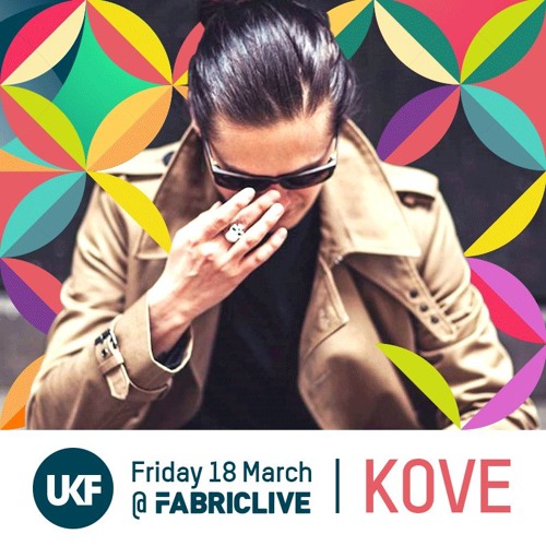 Kove - FABRICLIVE x UKF Mix (04-03-2016)