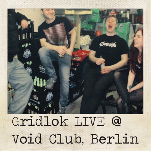 GRIDLOK - Gridlok LIVE @ Void Club, Berlin (23-02-2016)