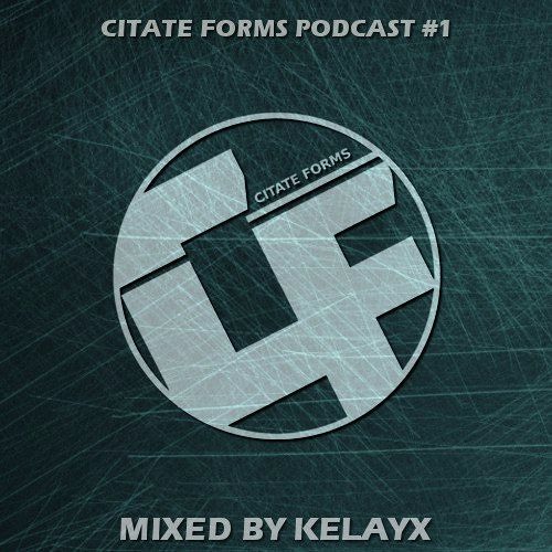 Citate Forms Podcast #1 – Mixed By Kelayx (2016-02-12)