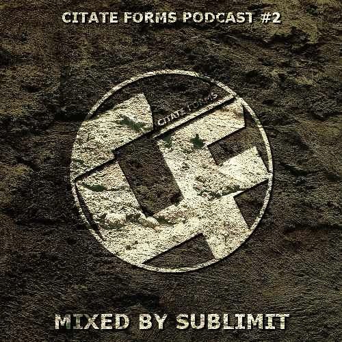 Citate Forms Podcast #2 – Mixed By Sublimit (2016-01-27)