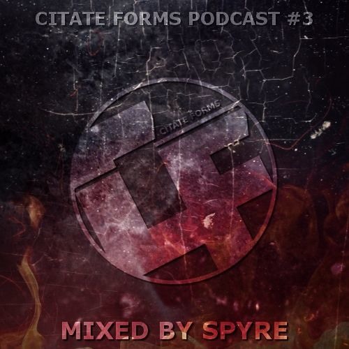 Citate Forms Podcast #3 – Mixed By Spyre (2016-03-04)
