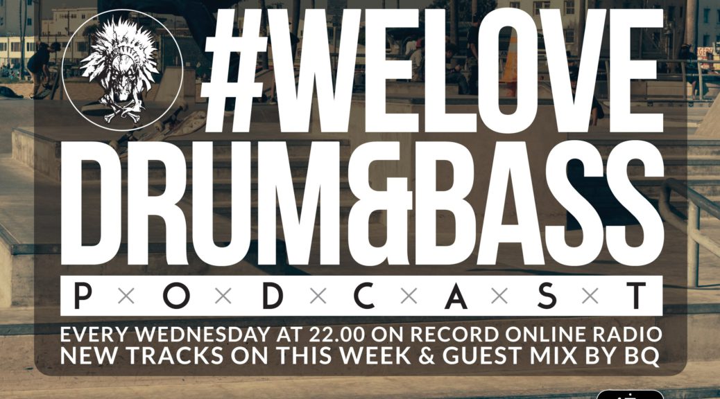 Gunsta Presents #WeLoveDrum&Bass Podcast & BQ Guest Mix (2016-03-30)