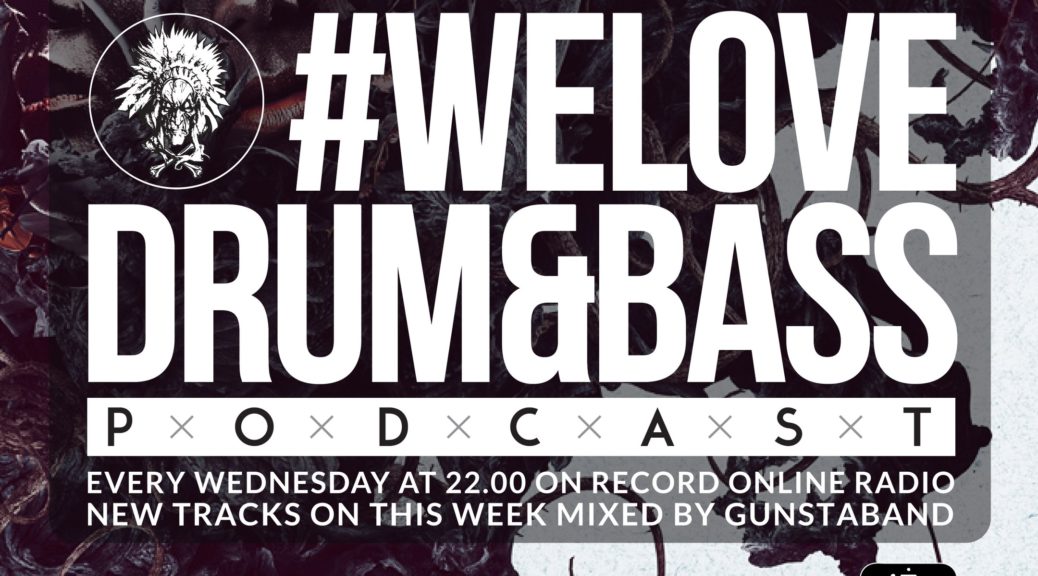 Gunsta Presents #WeLoveDrum&Bass Podcast Gunstaband Mix (2016-04-20)