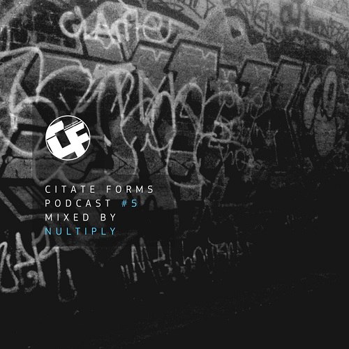 Citate Forms Podcast #5 – Mixed By Nultiply (2016-07-16)