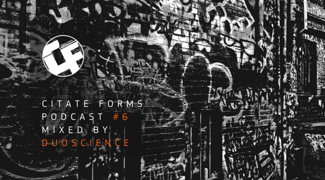 Citate Forms Podcast #6 - Mixed By Duoscience (2016-10-10)