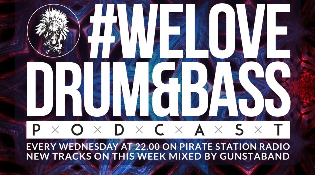 Gunsta Presents #WeLoveDrum&Bass Podcast #118 Gunstaband Mix (2016-10-05)