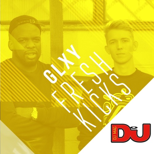 GLXY - DJ Mag Fresh Kicks Mix - (2016-10-06)