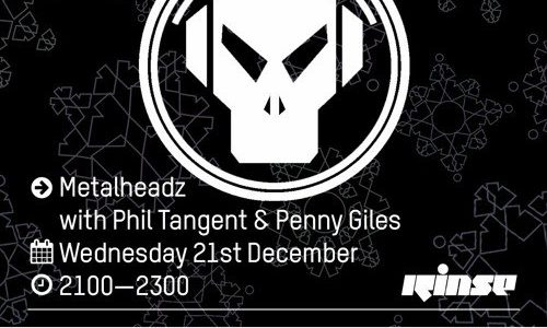 Phil Tangent & Pennygiles – Metalheadz Rinse FM (21-12-2016)
