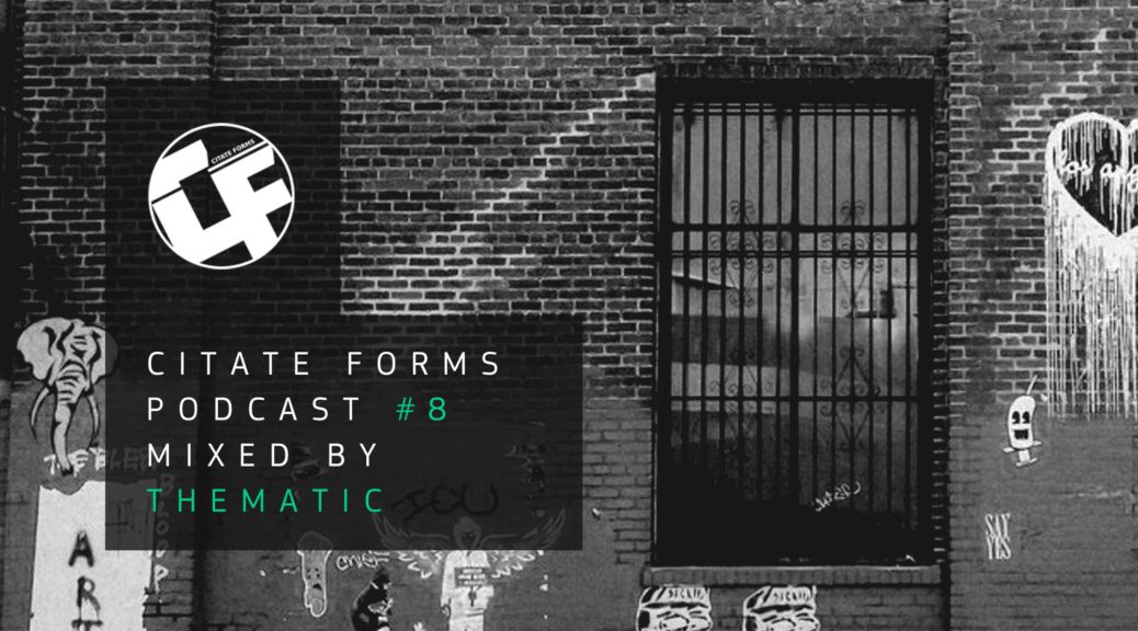 Citate Forms Podcast #8 - Mixed By Thematic (2017-04-19)