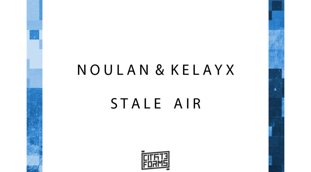 Noulan & Kelayx - Stale Air [CFF003] 16/11/2017