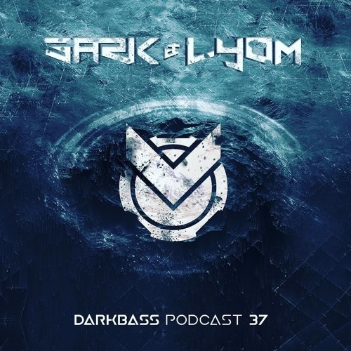 DarkBasS Podcast #37 by SARK & LYOM (2018-10-15)