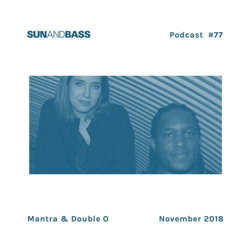 SUNANDBASS Podcast #77 - Mantra & Double 0 (2018-11-03)