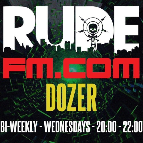 Dozer - On www.rudefm.com 17.07.2019